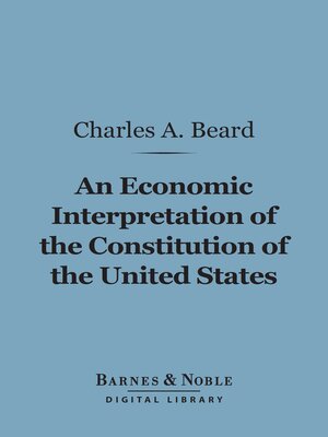 cover image of An Economic Interpretation of the Constitution of the United States (Barnes & Noble Digital Library)